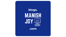 Blogs - Manish Joy - Technology At Your Fingertips